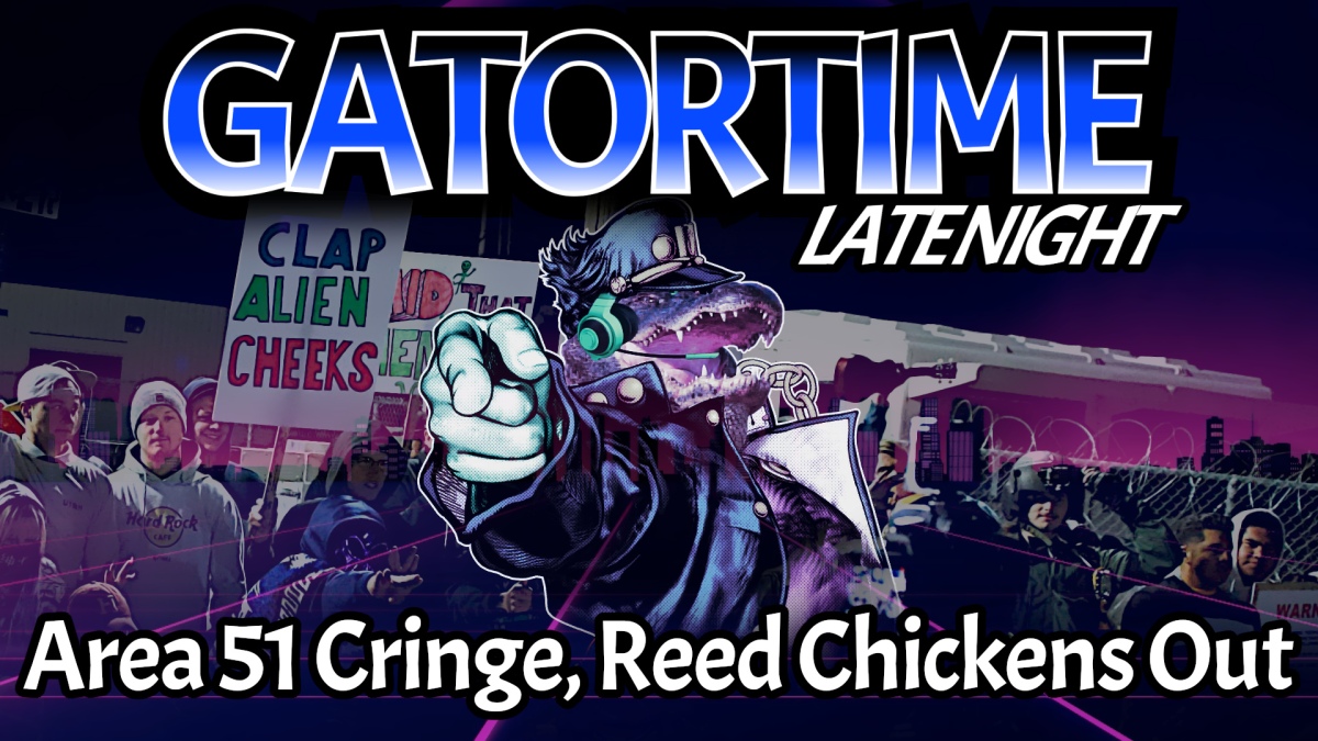 GATORTIME Late Night – Area 51 Raid Cringe, Reed Chickens Out