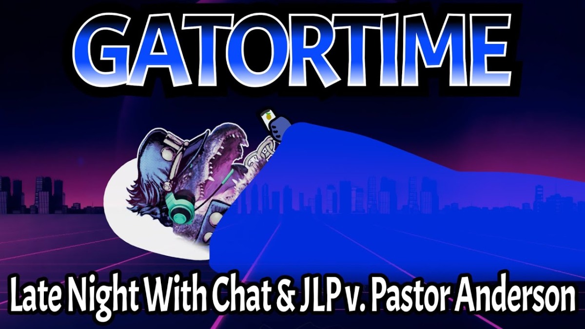 GATORTIME Late Night With Chat & JLP v. Pastor Anderson